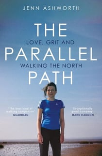The Parallel Path - Love, Grit and Walking the North