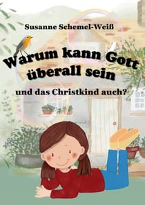 Warum kann Gott überall sein - und das Christkind auch