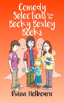 Comedy Selections from the Becky Bexley Books