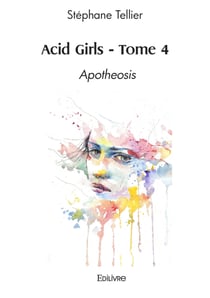Acid Girls - Tome 4 - Apotheosis