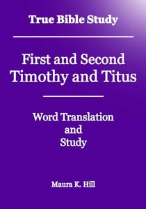 True Bible Study - First and Second Timothy and Titus