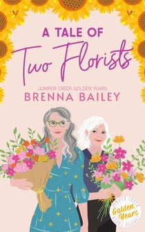 A Tale of Two Florists - Juniper Creek Golden Years, #1