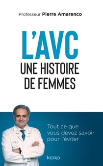 L'AVC une histoire de femmes - Tout ce que vous devez savoir pour l'éviter