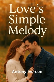 Love’s Simple Melody - Romance In Willow Creek, #79