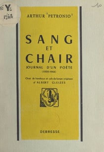 Sang et chair - Journal d'un poète, 1939-1944. Orné de bandeaux et culs-de-lampe originaux