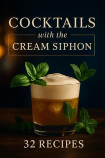 Cocktails with the Cream Siphon