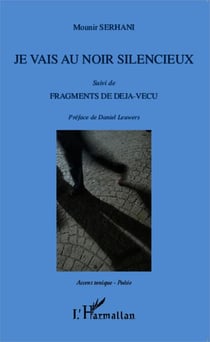 Je vais au noir silencieux - suivi de - Fragments de déjà-vécu