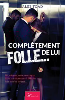Complètement folle... de lui - Une comédie romantique moderne à Paris : humour, passion, famille recomposée et amour inattendu. Parfait pour fans de Colleen Hoover.
