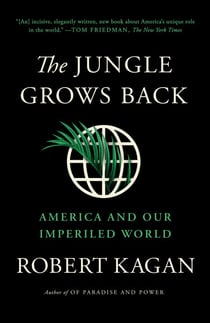 The Jungle Grows Back - America and Our Imperiled World