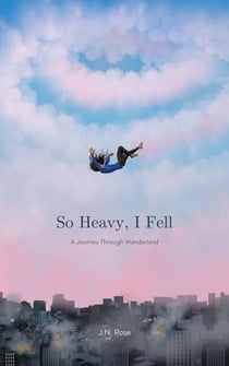 So Heavy, I Fell: A Journey Through Wanderland