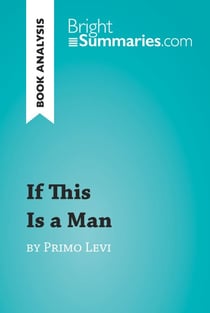 If This Is a Man by Primo Levi (Book Analysis) - Detailed Summary, Analysis and Reading Guide