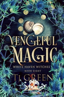 Vengeful Magic - White Haven Witches, #8