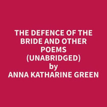 The Defence of the Bride and Other Poems (Unabridged)
