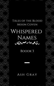 Whispered Names - Tales of the Blood Moon Coven, #3