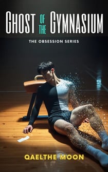 Ghost of the Gymnasium - The Obsession Series, #2
