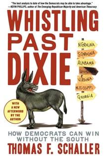 Whistling Past Dixie - How Democrats Can Win Without the South