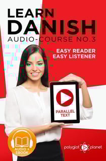 Learn Danish | Easy Reader | Easy Listener | Parallel Text - Audio Course No. 3 - Learn Danish | Easy Audio &amp; Easy Text, #3