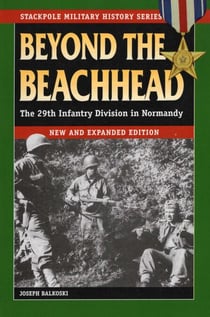 Beyond the Beachhead - The 29th Infantry Division in Normandy