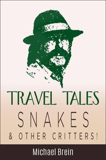 Travel Tales: Snakes & Other Critters - True Travel Tales