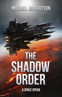 The Shadow Order: A Space Opera - The Shadow Order, #1