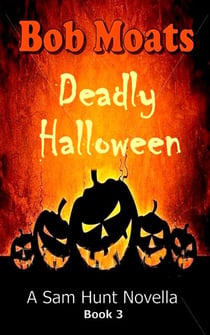 Deadly Halloween - Sam Hunt Novellas, #3