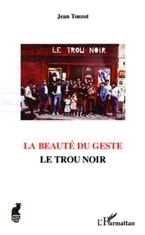 La beauté du geste - Le trou noir