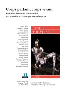 Corps parlant, corps vivant - Réponses littéraires et théâtrales aux mutations contemporaines du corps