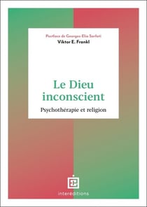 Le Dieu inconscient - Psychothérapie et religion