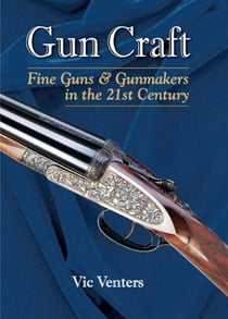 Gun Craft - Fine Guns and Gunmakers in the 21st Century