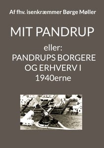 Mit Pandrup - Eller: Pandrups borgere og erhverv i 1940erne
