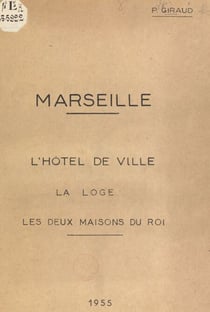 Marseille - L'Hôtel de Ville, la Loge des Marchands, les deux Maisons du Roi