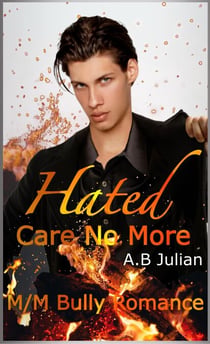 Hated: Care No More M/M Bully Romance - Hate Love Story, #1