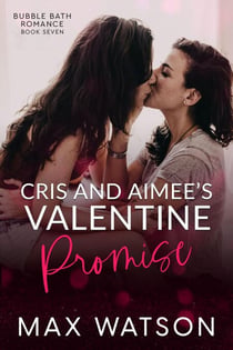 Cris and Aimee's Valentine Promise - Bubble Bath Romance