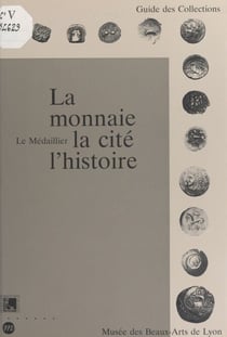 La monnaie, la cité, l'histoire - Le Médaillier, Musée des beaux-arts de Lyon
