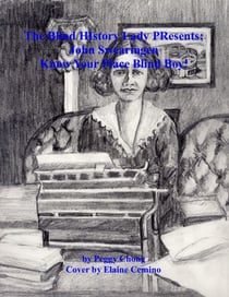The Blind History Lady Presents; John Swearingen-Know Your Place Blind Boy! - The Blind History Lady Presents, #13