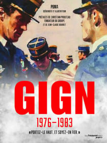 GIGN 1976 - 1983 - "Portez-le haut, et soyez-en fier."