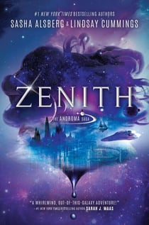 Zenith - ‘A whirlwind out-of-this-galaxy adventure!’ Sarah J. Maas