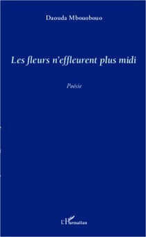 Les fleurs n'effleurent plus midi - Poésie