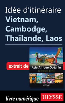 Idée d'itinéraire - Vietnam, Cambodge, Thaïlande, Laos