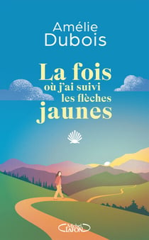 La fois où j'ai suivi les flèches jaunes - par Amélie Dubois, l'autrice québécoise star pour la première fois disponible en France