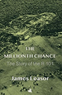 The Millionth Chance: The Story of the R. 101