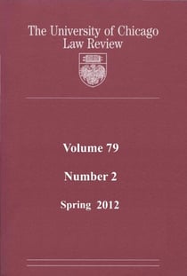 University of Chicago Law Review: Volume 79, Number 2 - Spring 2012