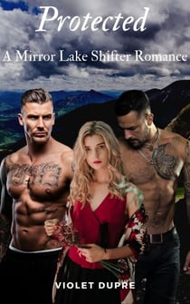 Protected - Mirror Lake Shifters, #1