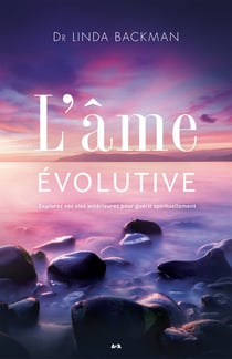 L'âme évolutive - Explorez vos vies antérieures pour guérir spirituellement