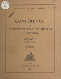 Conférence sur les facilités pour la défense de l'Afrique - Dakar, mars 1954 : rapport
