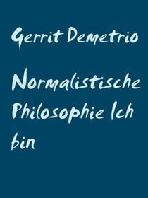 Normalistische Philosophie  Ich bin - allumfassende Philosophie
