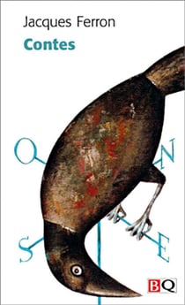 Contes (Ferron) - Édition intégrale — Contes du pays incertain, contes anglais, contes inédits