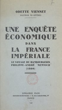 Une enquête économique dans la France impériale - Le voyage du hambourgeois Philippe-André Nemnich, 1809