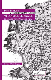 MÉLANCOLIE LIBANAISE - Le cinéma après la guerre civile