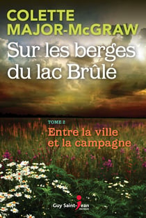 Sur les berges du lac Brûlé, tome 2 - Entre la ville et la campagne